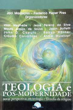 Livro Teologia E Pós-modernidade: Novas Perspectivas Em Teologia E .... - Jaci Maraschin; Frederico Pieper Pires (org) [2008]