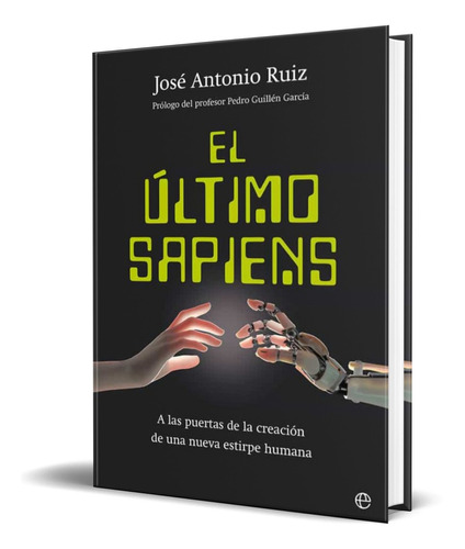 EL ULTIMO SAPIENS, de José Antonio Ruiz. Editorial La esfera de los libros, tapa blanda en español, 2022