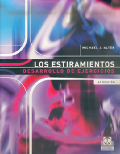 Los Estiramientos: Desarrollo De Ejercicios, De Alter, Michael J.. Editorial Paidotribo En Español