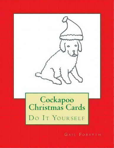 Cockapoo Christmas Cards, De Gail Forsyth. Editorial Createspace Independent Publishing Platform, Tapa Blanda En Inglés