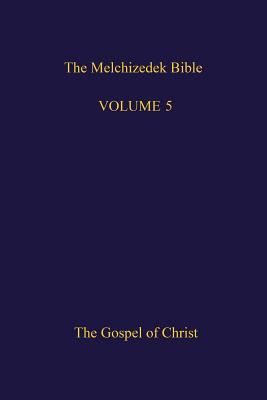 Libro The Melchizedek Bible, Volume 5: The Gospel Of Chri...