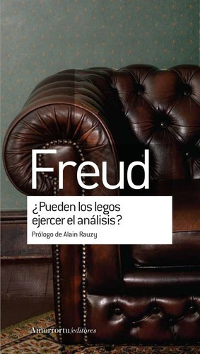 Pueden Los Legos Ejercer El Analisis? - Sigmund Freu, de Sigmund, Freud. Editorial Amorrortu en español