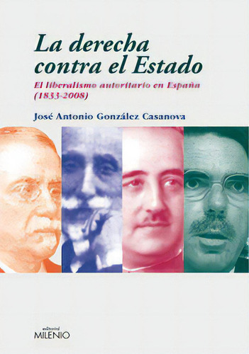 La Derecha Contra El Estado, De González Casanova, José Antonio. Editorial Milenio Publicaciones S.l., Tapa Blanda En Español