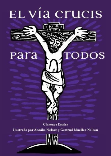 El Via Crucis Para Todos, De Clarence Enz. Editorial Ave Maria Press, Tapa Blanda En Español, 2014