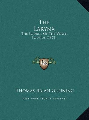 The Larynx : The Source Of The Vowel Sounds (1874) - Thom...