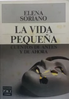 La Vida Pequeña - Soriano, Elena