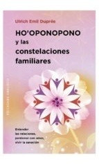 Ulrich Emil Dupree-ho-oponopono Y Las Constelaciones Familia