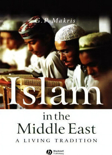 Islam In The Middle East, De G.p. Makris. Editorial John Wiley Sons Ltd, Tapa Dura En Inglés