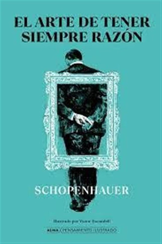 El Arte De Tener Siempre Razón - Arthur Schopenhauer