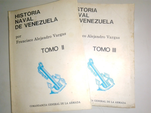 Historia Naval De Venezuela Francisco Alejandro Vargas 2 Tom