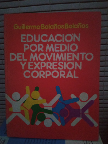 Educación Por Medio Del Movimiento Y Expresión Corporal (Usado)