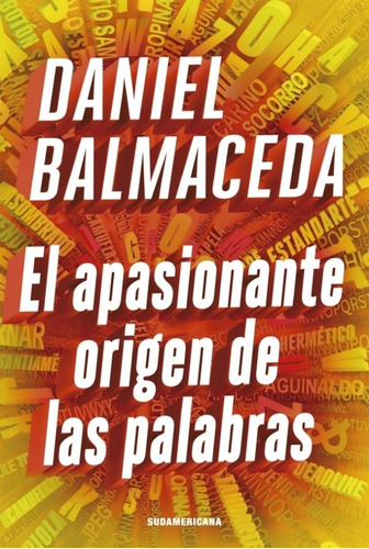 El Apasionante Origen De Las Palabras  - Daniel Balmaceda