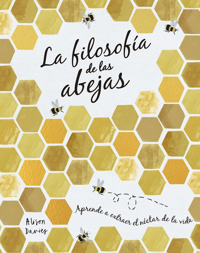 La Filosofãâa De Las Abejas, De Davies, Alison. Editorial Libros Cupula, Tapa Dura En Español