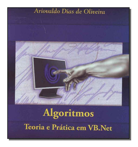 Algoritmos - Teoria E Pratica Em Vb.net