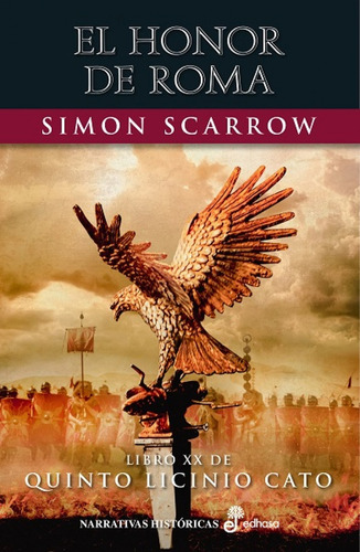 Simon Scarrow - Quinto Licinio Cato 20: El Honor De Roma