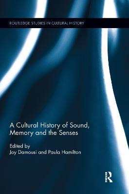 A Cultural History Of Sound, Memory, And The Senses - Joy...