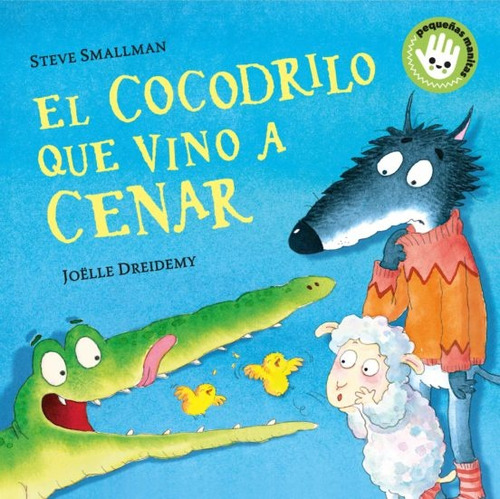 Cocodrilo Que Vino A Cenar, El (pequeñas Manitas) - Steve Sm