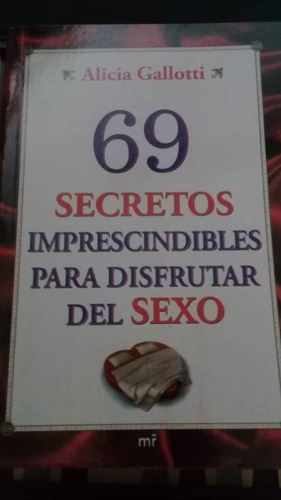 69 Secretos Imprescindibles Para Disfrutar El Sexo-alicia G.