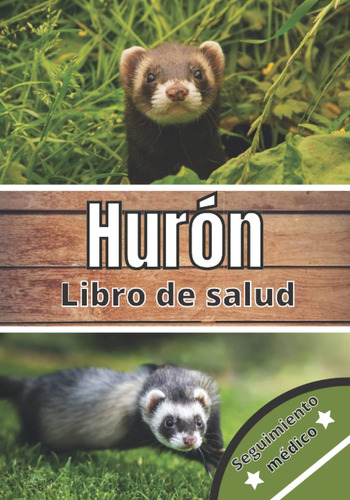 Libro: Hurón Libro De Salud: Seguimiento Diario De Mi Hurón