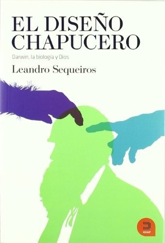 El Diseño Chapucero: Darwin, La Biologia Y Dios, De Leandro Sequeiros. Editorial Edelvives, Edición 1 En Español