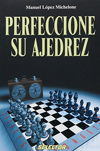 Libro Perfeccione Su Ajedrez De Lopez Michelone Manuel Grupo