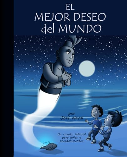 El Mejor Deseo Del Mundo: Un Cuento Infantil Para Ninos Y Pr