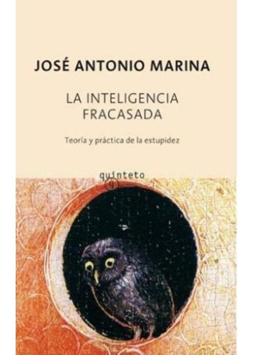 La Inteligencia Fracasada, De José Antonio Marina. Editorial Quinteto, Tapa Blanda En Español
