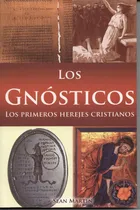Comprar Los Gnósticos: Los Primeros Herejes Cristianos, De Sean Martin., Vol. 1. Editorial Grupo Editorial Tomo, Tapa Pasta Blanda, Edición 1 En Español, 2010
