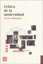 Crítica De La Modernidad, Alain Touraine, Ed. Fce