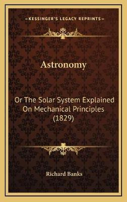 Libro Astronomy : Or The Solar System Explained On Mechan...
