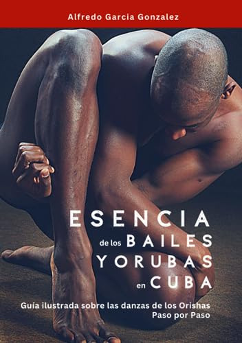 Libro : Esencia De Los Bailes Yorubas En Cuba Guia Ilustrad