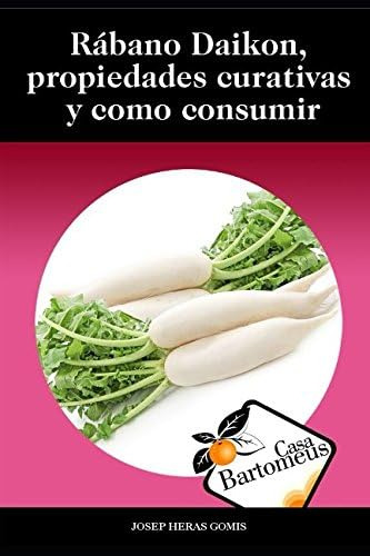 Libro: Rábano Daikon, Propiedades Curativas Y Como Consumir: