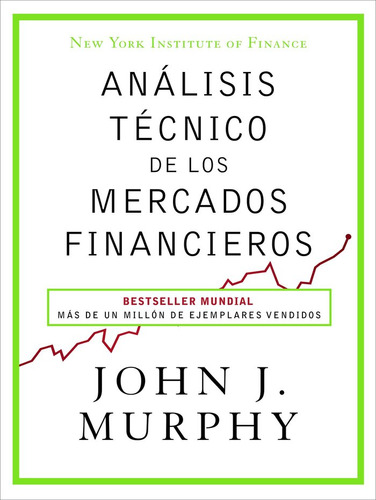 Analisis Tecnico De Los Mercados Financieros - John J. Mu...