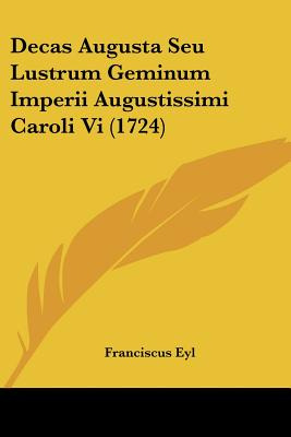 Libro Decas Augusta Seu Lustrum Geminum Imperii Augustiss...