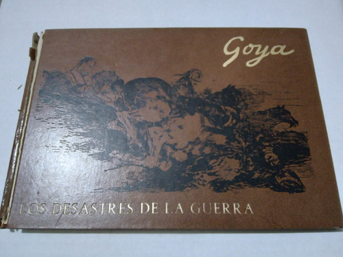 Libro Goya Los Desastres De La Guerra Edicion Española 1973