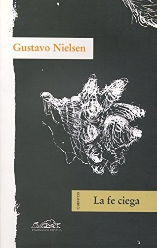 Libro La Fe Ciega Cuentos De Nielsen Gustavo