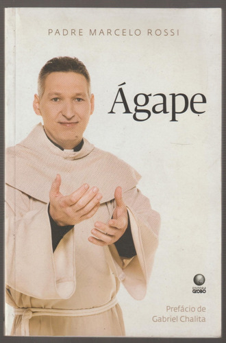 Livro Ágape De Padre Marcelo Rossi, Editora Globo, Capa Mole Em Português 2010 ( An #10 ) (Usado)