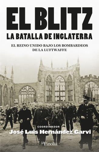 El Blitz.: La Batalla De Inglaterra, De Hernández Garvi, José Luis. Editorial Pinolia, Tapa Blanda En Español, 1