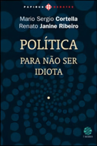 Política: Para Não Ser Idiota, De Cortella, Mario Sergio. Editora 7 Mares, Capa Mole, Edição 1ª Edição - 2010 Em Português