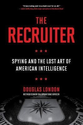 Libro The Recruiter : Spying And The Lost Art Of American...