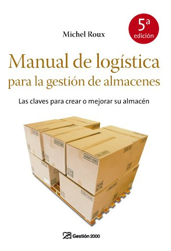 Manual De Logistica Para La Gestion De Almacenes: Las Claves