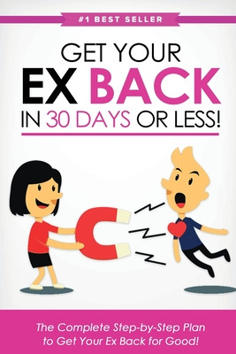 Libro Get Your Ex Back In 30 Days Or Less!: The Complete ...