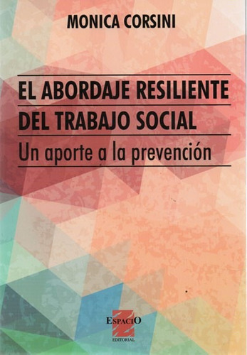 Abordaje Resiliente Del Trabajo Social. Mónica Corsini  (es)