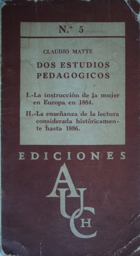 Dos Estudios Pedagógicos Relacionado A Don Claudio Matte.