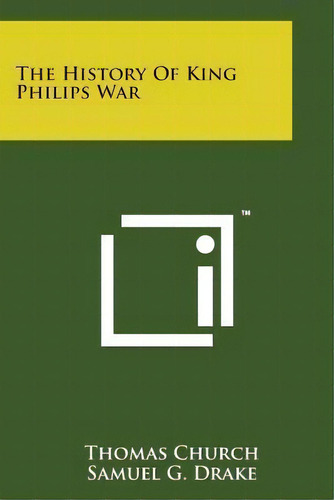 The History Of King Philips War, De Thomas Church. Editorial Literary Licensing Llc, Tapa Blanda En Inglés