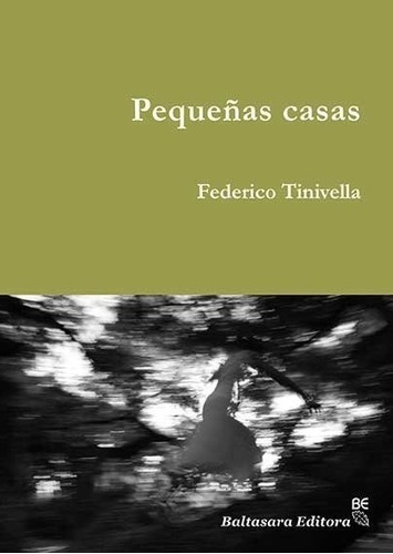 Pequeñas Casas - Federico Tinivella, De Federico Tinivella. Editorial Baltasara Editora En Español