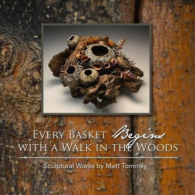 Every Basket Begins With A Walk In The Woods : Sculptural...