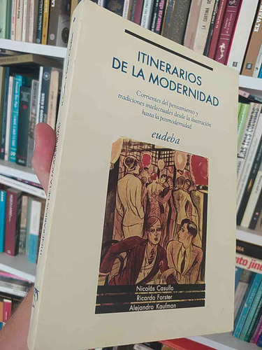 Itinerarios De La Modernidad Nicolás Casullo, Ricardo Forste