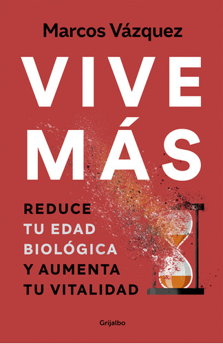 Libro Vive Más - Marcos Vázquez - Grijalbo