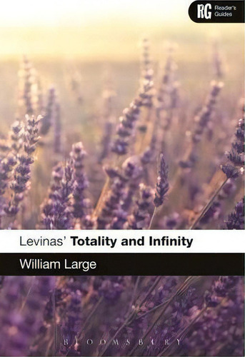 Levinas' 'totality And Infinity', De William Large. Reader's Guides, Vol. 1. Editorial Bloomsbury Publishing Plc, Tapa Dura En Inglés